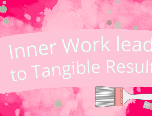 Inner Work leads to Tangible Results